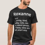 ROXANNE Definition Personalised Funny Birthday Gif T-shirt<br><div class="desc">ROXANNE Definition Personalized Funny Birthday Gift Idea .lol, funny, lol verrassend, retro, dier, animals, chronistmas, cute, doll, dollar, olol, lol doll, lol doll, lol doll, lol doll, bow, vintage, schattig, landbouw, all of us, amazing, anime, apedead hoodie, apedead merch, apedead shirt, apedead t shirt, awesome, beautiful, big loser, birthday dollar,...</div>