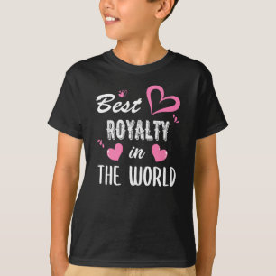 Royalty Name, Best Royalty in World T-shirt