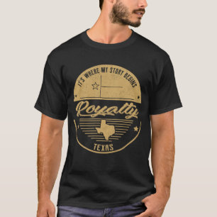 Royalty Texas Het is waar mijn verhaal begint T-shirt