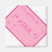 Roze..alles wat mogelijk is moet roze zijn! magneet (Voorkant)