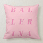 Roze Ballerina Text Design for Ballet Dancers Kussen<br><div class="desc">Cute typografie in roze voor ballerina,  balletdansers en balletdocenten.</div>
