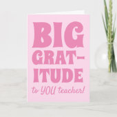 Roze Big Gratitude Beste leraar ooit Bedankkaart (Voorkant)