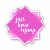 Roze Blijf Het Proberen Vinyl Sticker (Voorkant)