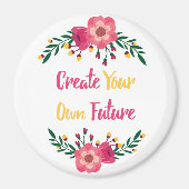 Roze Bloemen Creëer Uw Eigen Toekomst Inspirerend Magneet (Voorkant)