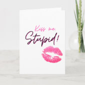 Roze citaat met een kus - Kus me, stom! Kaart (Voorkant)