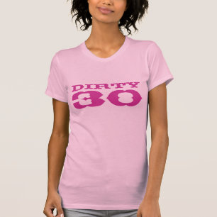 Roze Dirty 30 Birthday Shirt voor vrouwen