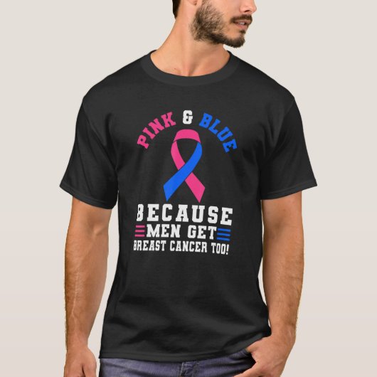 Roze en blauw omdat Mannen te veel borstkanker kri T-shirt (Voorkant)