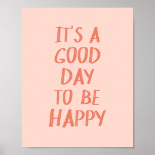 Roze en Koraal Het is een Goede Dag om Gelukkig te Poster