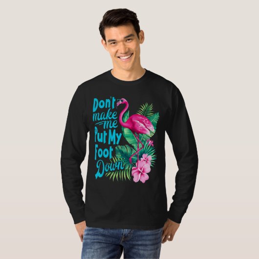 Roze Flamingo laat me mijn vocht niet omlaag breng T-shirt (Voorkant volledig)