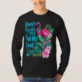 Roze Flamingo laat me mijn vocht niet omlaag breng T-shirt (Voorkant)