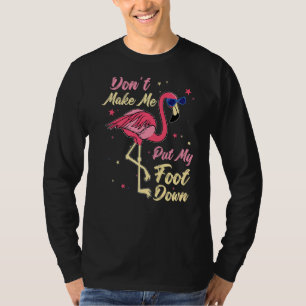 Roze Flamingo laat me mijn voet niet omlaag doen T-shirt