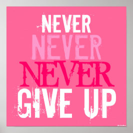 Roze Fuchsia & Witte Never Give Up Art Poster