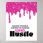 Roze Glitter Drip Motiverende Hustle Citaat Poster (Voorkant)