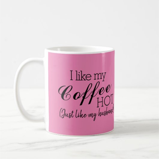 Roze-ik hou van mijn koffie Hot, net als mijn man  Koffiemok (Links)