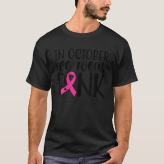 Roze in oktober draag we roze borstkanker. t-shirt