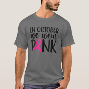 Roze in oktober Draag we roze borstkanker. T-shirt