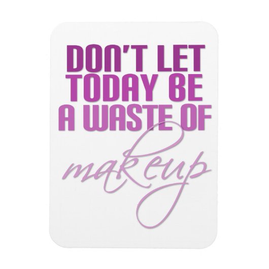 Roze laat vandaag geen verkwisting van make-up zij magneet (Verticaal)