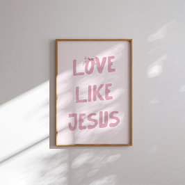 Roze 'Liefde als Jezus' Muur Kunst Print