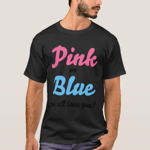 Roze of blauw we houden allemaal van je Geslacht o T-shirt