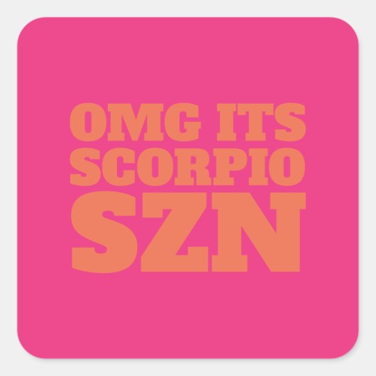 Roze Oranje OMG Het is Scorpio SZN Cool Vierkante Sticker (Voorkant)