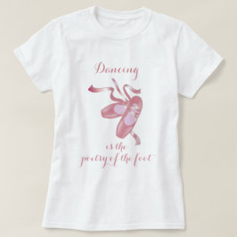 Roze pointe Shoes Poetry Ballet Dance T-shirt