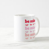 Roze Rood Schattige Be Mine Valentijns Ombre Quote Koffiemok (Voorkant rechts)