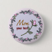 Roze Rosebud Mom custom Ronde Button 5,7 Cm (Voorkant)
