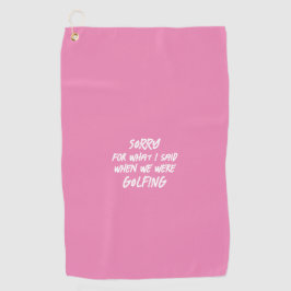 Roze sorry voor wat ik zei grappig golfhanddoek