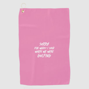 Roze sorry voor wat ik zei grappig golfhanddoek