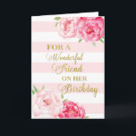 Roze stripes en Flowers Friend Birthday Card Kaart<br><div class="desc">Verjaarkaart voor een vriend met roze waterverf bloemen,  roze spoelroze strepen,  gouden tekst en doordacht vers.</div>