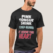 Roze Tongue De huid is koud bloed, maar wringt uw  T-shirt (Voorkant)