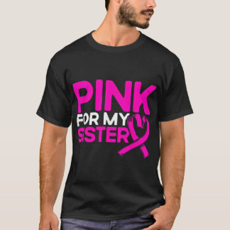 Roze Voor Mijn Zus Roze Borstkanker Bewustzijn T-shirt