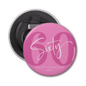 Roze Zestig 60ste Verjaardagsfeestgeschenk Button Flesopener (Voorkant)
