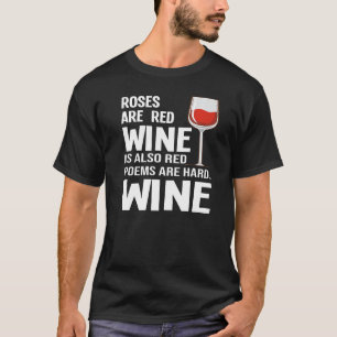 Rozen zijn rode wijn en rode wijn is ook een rode t-shirt