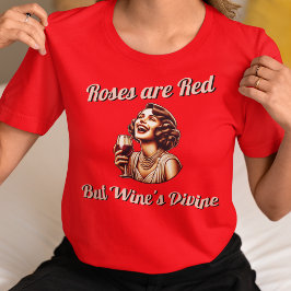 Rozen zijn rood, maar wijn is goddelijk t-shirt