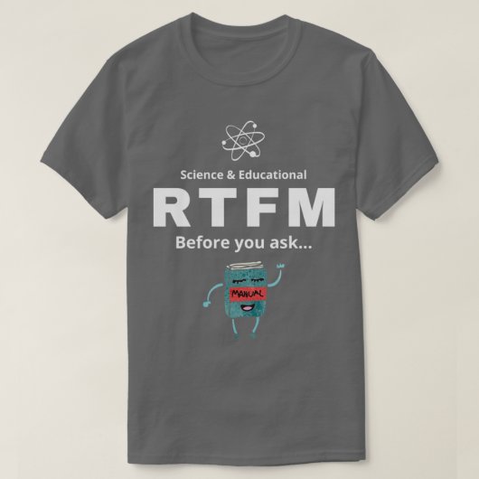 RTFM Voordat u het vraagt T-shirt (Design voorkant)
