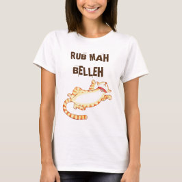 "Rub mah belleh" Grappig Cat Quote T-shirt