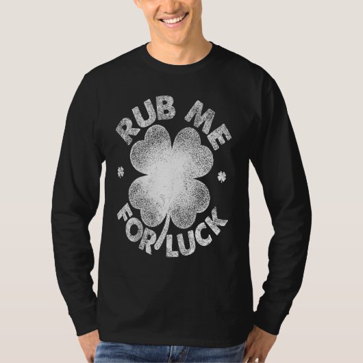 Rub Me For Luck   St Patrick's Day Men Women T-shirt (Voorkant)