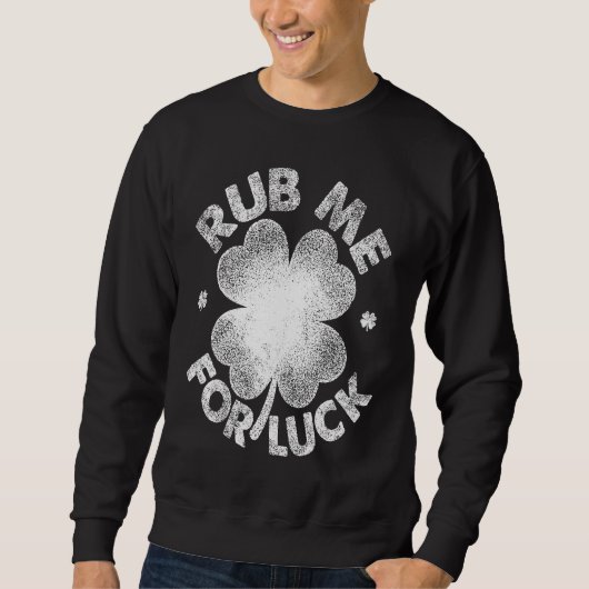 Rub Me For Luck   St Patrick's Day Men Women Trui (Voorkant)