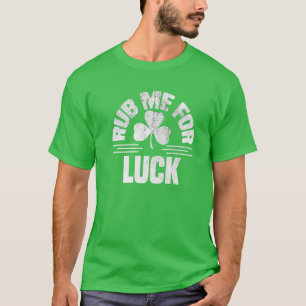 Rub me voor de lul St Patricks Day Shamrock Irish  T-shirt