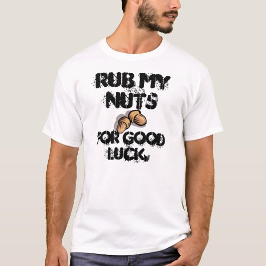 Rub mijn snotnoten voor een goed Luck T-Shirt (Voorkant)