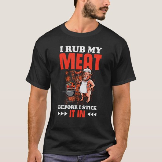 Rub my meat before stick it in t-shirt (Voorkant)