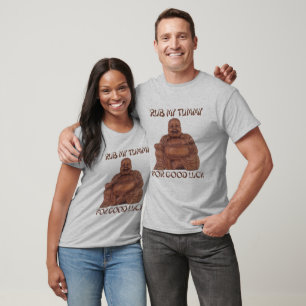 RUB MY TUMMY FOR GOOD LUCK T shirt