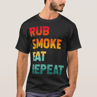 Rub Smoke Eat Herhaalt vlees Roken Roker Funny Vin T-shirt