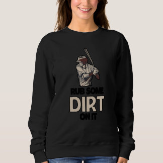 Rub Some Dirt On It Baseball Batter Hitter Humor   Trui