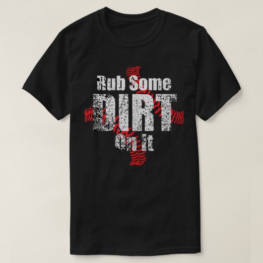 Rub wat vuil op het Baseball-liefhebbers, klote ho T-shirt (Design voorkant)