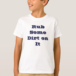 Rub wat vuil op het T-Shirt