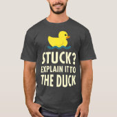 Rubber Duck Debugging Stuck Funny Programmer T-shirt (Voorkant)