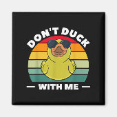 Rubber Duck Funny Men Don't Duck With Me Magneet (Voorkant)