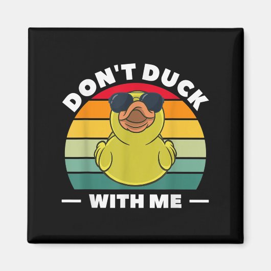 Rubber Duck Funny Men Don't Duck With Me Magneet (Voorkant)